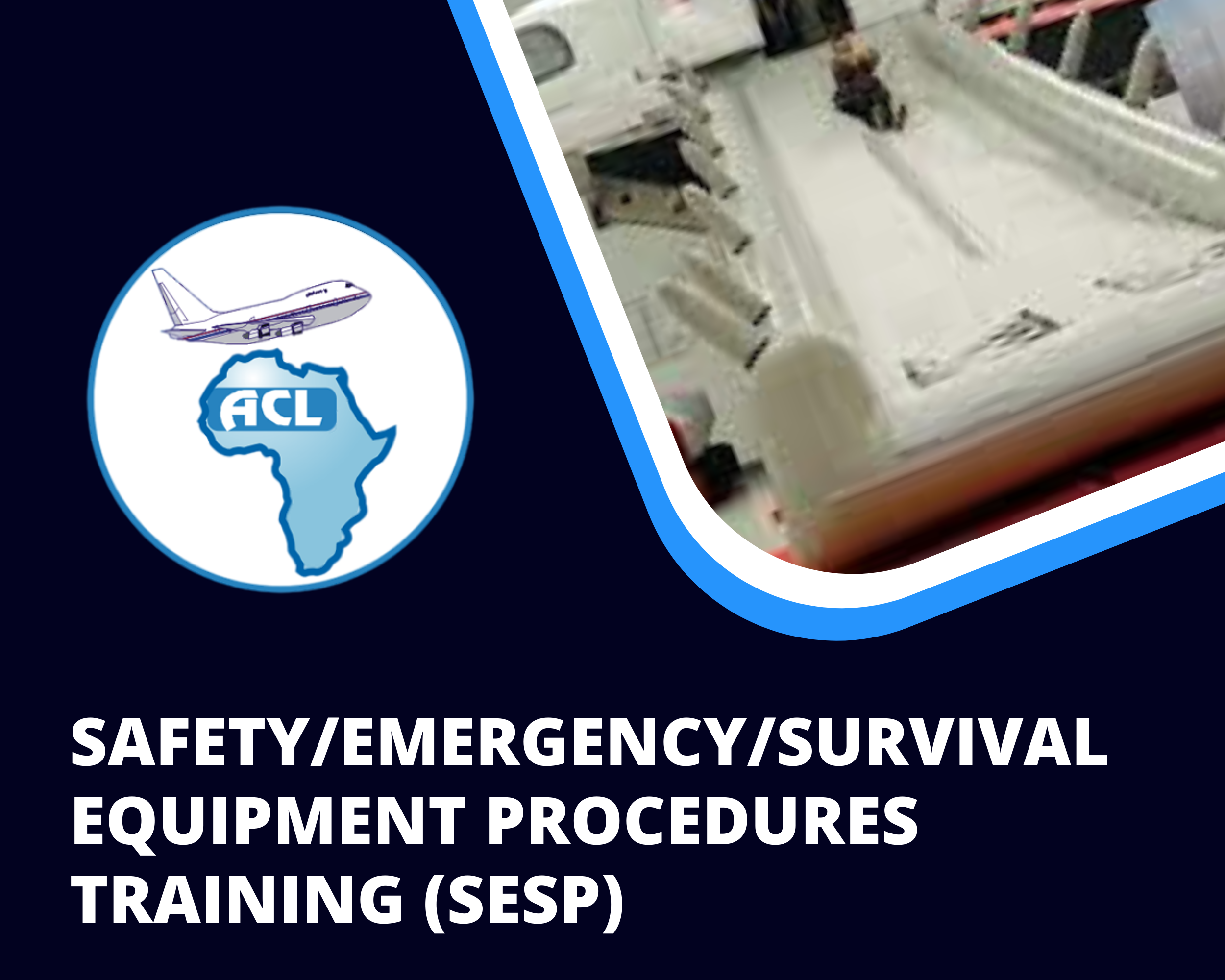 SAFETY/EMERGENCY/SURVIVAL EQUIPMENT PROCEDURES TRAINING (SESP)
