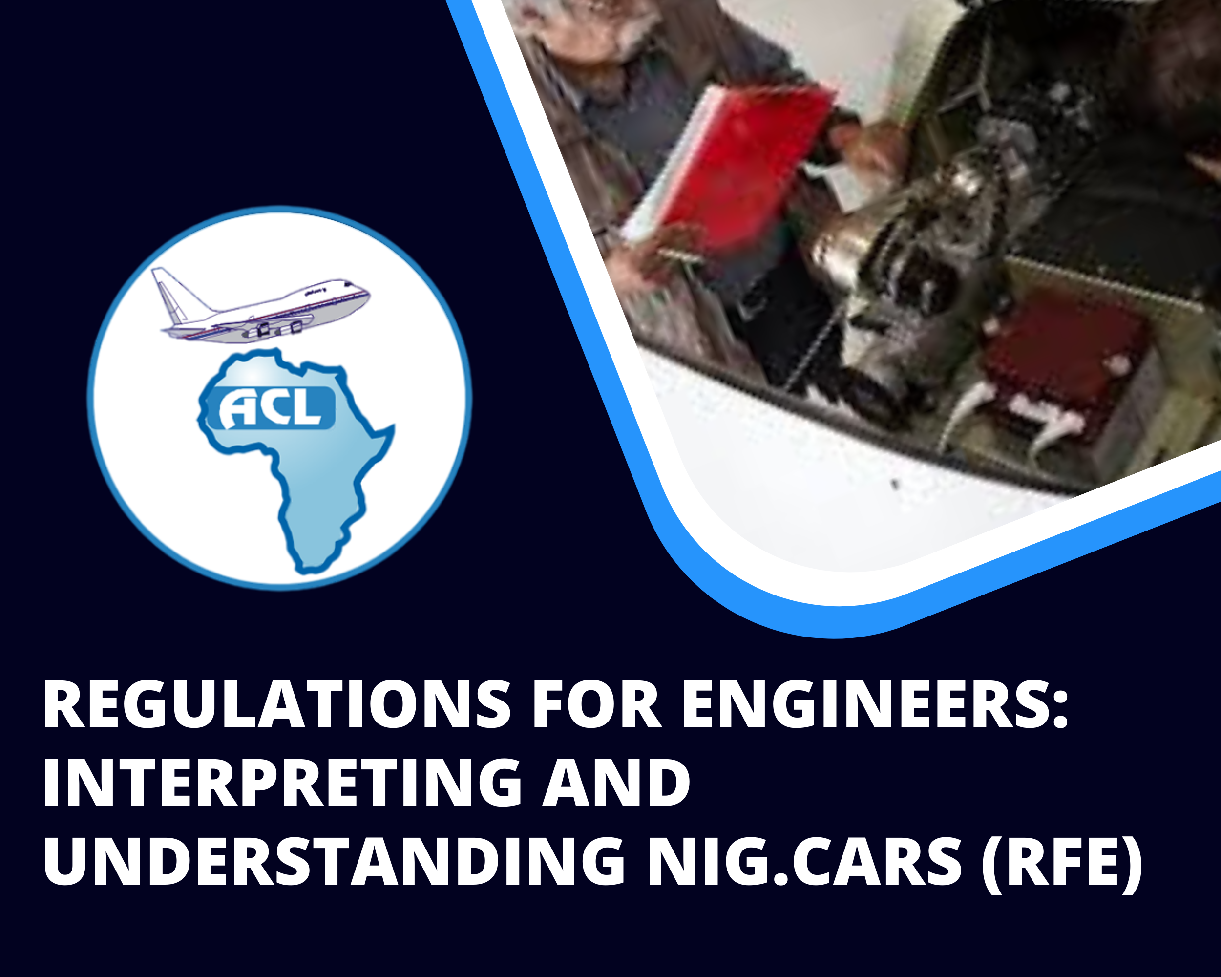 REGULATIONS FOR ENGINEERS: INTERPRETING AND UNDERSTANDING NIG.CARS (RFE)